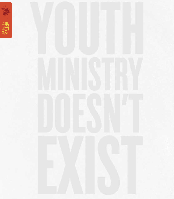 Youth Ministry Doesn't Exist